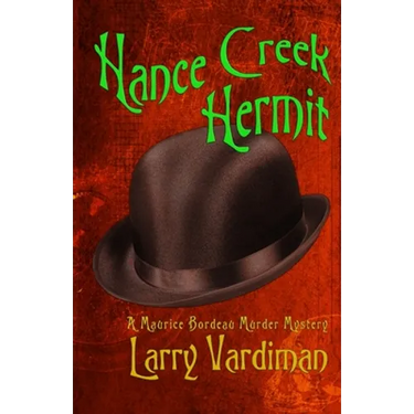 Hance Creek Hermit: A Maurice Bordeau Murder Mystery