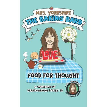 Food for Thought: A Collection of Heartwarming Poetry by Mrs Yorkshire the Baking Bard