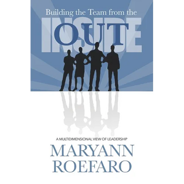 Building the Team from the Inside Out: A Multidimensional View of Leadership
