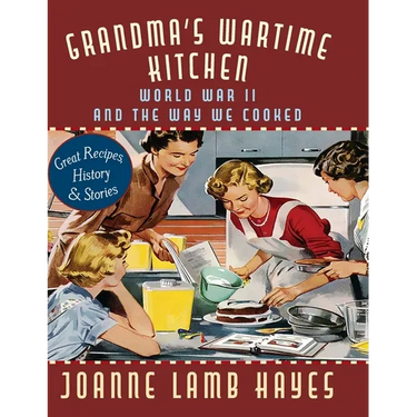 Grandma's Wartime Kitchen: World War II and the Way We Cooked