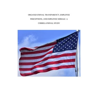 Organizational Transparency, Employee Perceptions, and Employee Morale: A Correlational Study