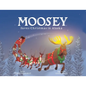 Moosey Saves Christmas in Alaska