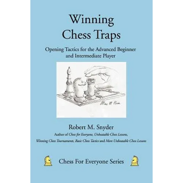 Winning Chess Traps: Opening Tactics for the Advanced Beginner and Intermediate Player