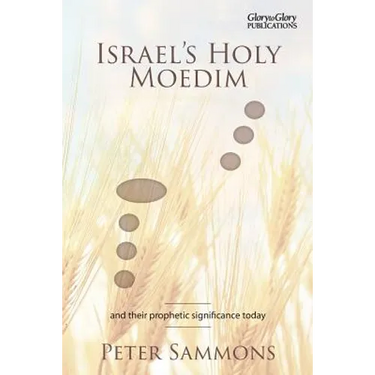 Israel's Holy Moedim: and their prophetic significance today