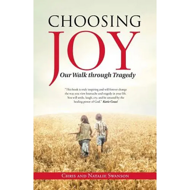 Choosing Joy: Our Walk through Tragedy