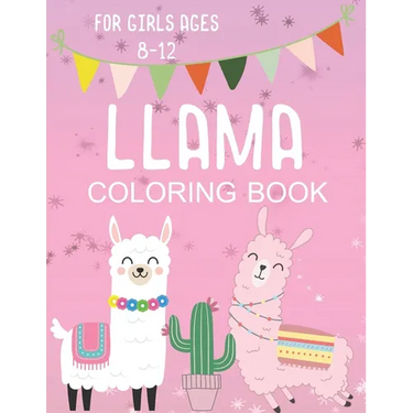Llama Coloring Book for Girls Ages 8-12: Fun and Fanciful Color Page Creations for Alpaca Lovers!