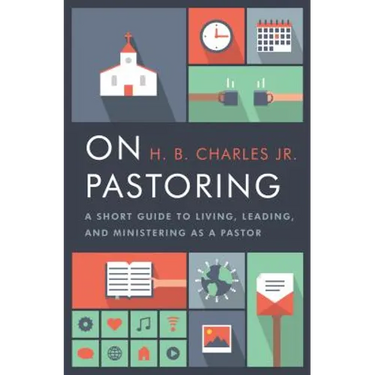 On Pastoring: A Short Guide to Living, Leading, and Ministering as a Pastor