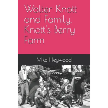Walter Knott and Family, Knott's Berry Farm