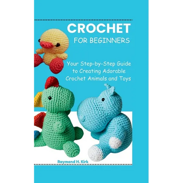 Amigurumi for Beginners: Your Step-by-Step Guide to Creating Adorable Crochet Animals and Toys