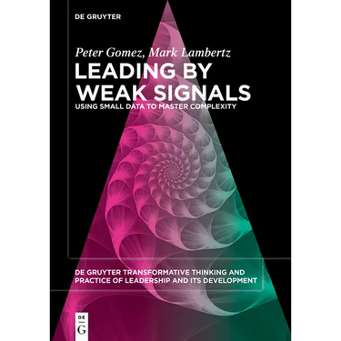 Leading by Weak Signals: Using Small Data to Master Complexity