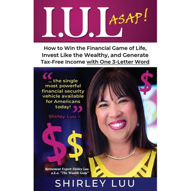 Iul ASAP: How to Win the Financial Game of Life, Invest Like the Wealthy, and Generate Tax-Free Income with One 3-Letter Word