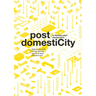 Post Domesticity: Re-Thinking Urban Obsolescence