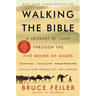 Walking the Bible: A Journey by Land Through the Five Books of Moses