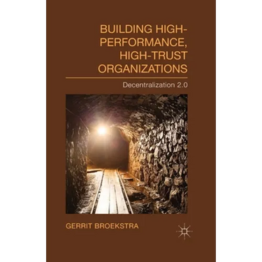 Building High-Performance, High-Trust Organizations: Decentralization 2.0