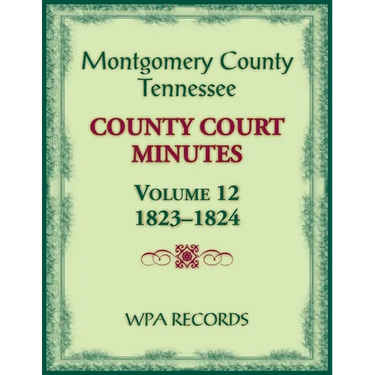 Montgomery County, Tennessee County Court Minutes, Volume 12, 1823-1824
