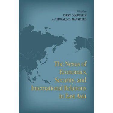 The Nexus of Economics, Security, and International Relations in East Asia