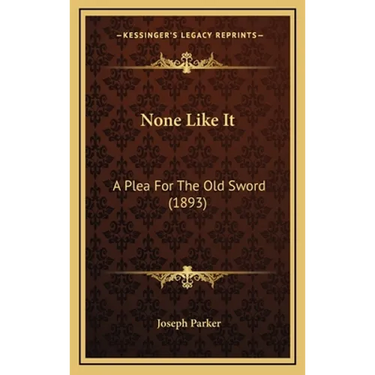 None Like It: A Plea For The Old Sword (1893)