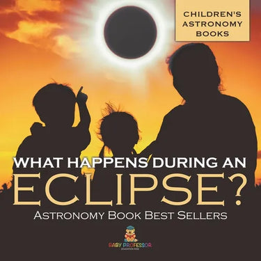 What Happens During An Eclipse? Astronomy Book Best Sellers Children's Astronomy Books