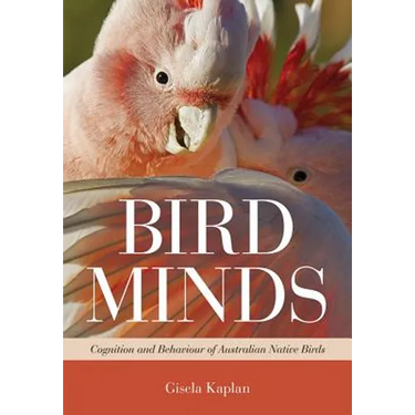 Bird Minds: Cognition and Behaviour of Australian Native Birds