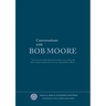 Conversations with Bob Moore