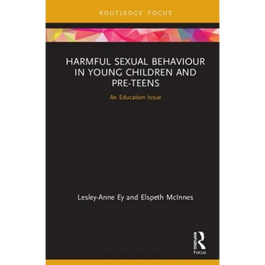 Harmful Sexual Behaviour in Young Children and Pre-Teens: An Education Issue