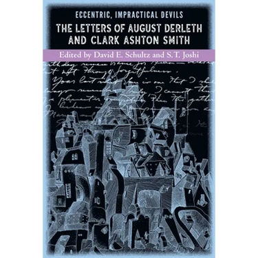 Eccentric, Impractical Devils: The Letters of August Derleth and Clark Ashton Smith