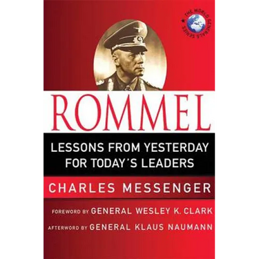 Rommel: Lessons from Yesterday for Today's Leaders: Leadership Lessons from the Desert Fox