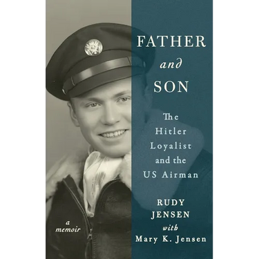 Father and Son: The Hitler Loyalist and the US Airman