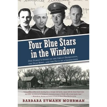 Four Blue Stars in the Window: One Family's Story of the Great Depression, the Dust Bowl, and the Duty of a Generation