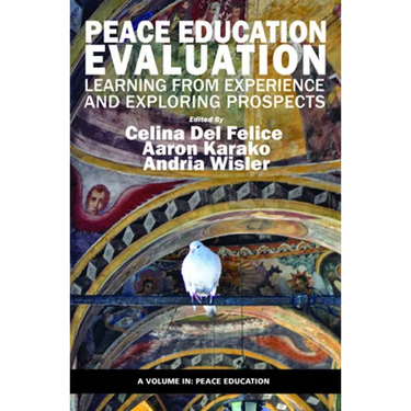 Peace Education Evaluation: Learning from Experience and Exploring Prospects