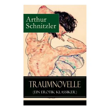 Traumnovelle (Ein Erotik Klassiker): Geheimnisvolle Entdeckungsreise in die erotischen Tiefen der eigenen Psyche
