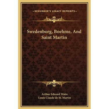 Swedenborg, Boehme, And Saint Martin