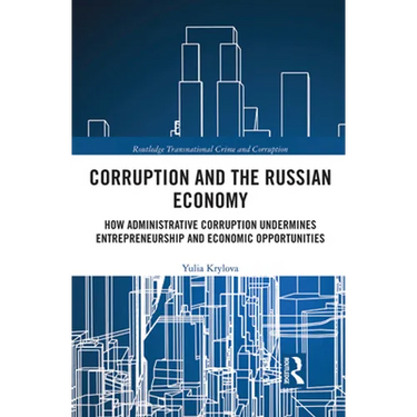 Corruption and the Russian Economy: How Administrative Corruption Undermines Entrepreneurship and Economic Opportunities