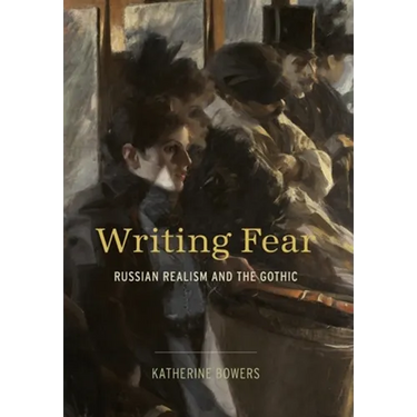Writing Fear: Russian Realism and the Gothic