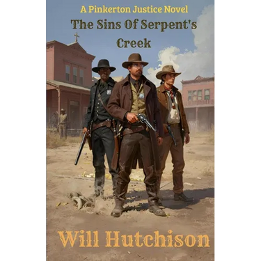 The Sins of Serpent's Creek: A Pinkerton Justice Novel