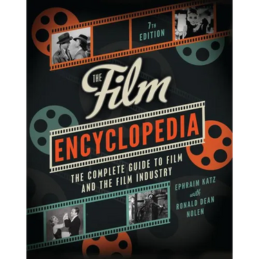 The Film Encyclopedia 7th Edition: The Complete Guide to Film and the Film Industry