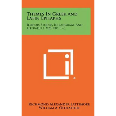 Themes In Greek And Latin Epitaphs: Illinois Studies In Language And Literature, V28, No. 1-2