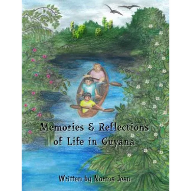 Memories & Reflections of Life in Guyana