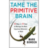 Tame the Primitive Brain