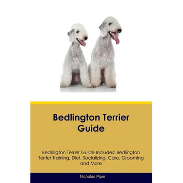 Bedlington Terrier Guide Bedlington Terrier Guide Includes: Bedlington Terrier Training, Diet, Socializing, Care, Grooming, Breeding and More