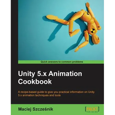Unity 5.x Animation Cookbook