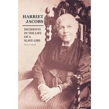 Incidents in the Life of a Slave Girl: Written by Herself