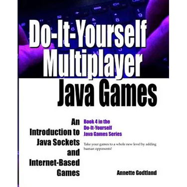 Do-It-Yourself Multiplayer Java Games: An Introduction to Java Sockets and Internet-Based Games