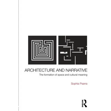 Architecture and Narrative: The Formation of Space and Cultural Meaning