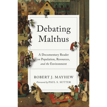 Debating Malthus: A Documentary Reader on Population, Resources, and the Environment