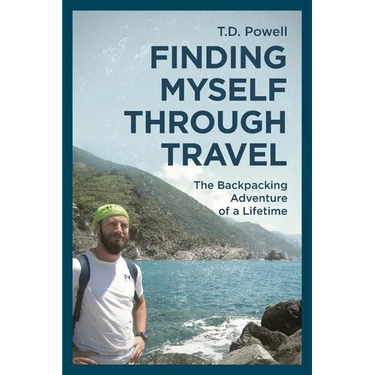 Finding Myself Through Travel: The Backpacking Adventure Of A Lifetime