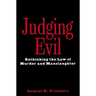 Judging Evil: Rethinking the Law of Murder and Manslaughter
