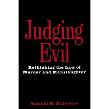 Judging Evil: Rethinking the Law of Murder and Manslaughter
