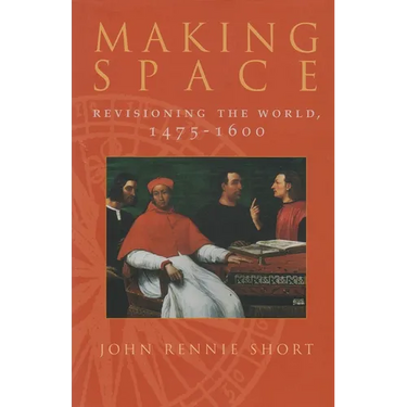 Making Space: Revisioning the World, 1475-1600