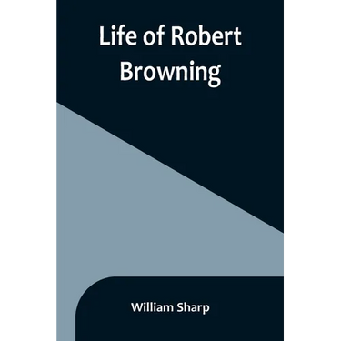 Life of Robert Browning